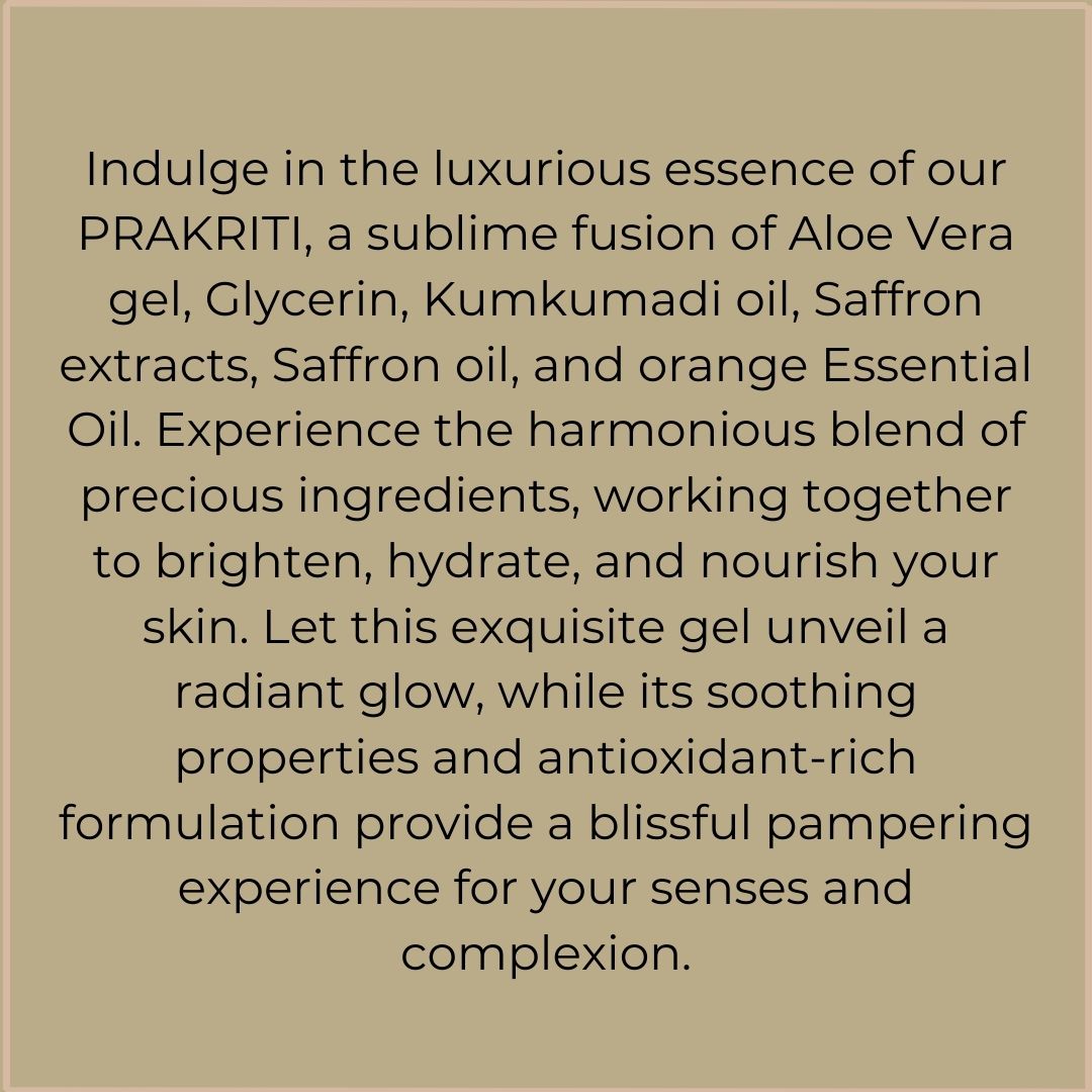 PRAKRITI - Saffron gel infused with Aloevera, Citrus & kumkumadi